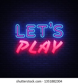 Lets Play neon text vector design template. Gaming neon logo, light banner design element colorful modern design trend, night bright advertising, bright sign. Vector illustration