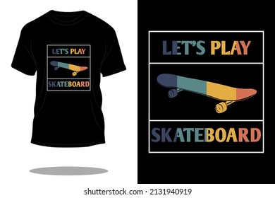 lets play skateboard retro t shirt design
