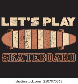 Lets play skateboard retro t shirt design