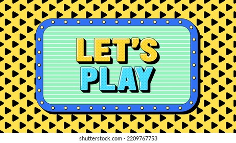 Lets Play text, call to action. Text banner template with gaming phrase Lets Play. Quote and slogan, vector typography with bold 3d letters, creative pop art design for social media and ad