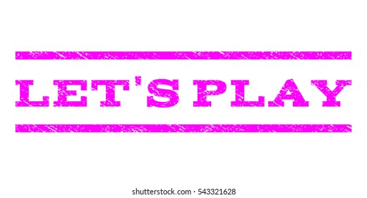 Let'S Play watermark stamp. Text caption between horizontal parallel lines with grunge design style. Rubber seal stamp with scratched texture. Vector magenta color ink imprint on a white background.
