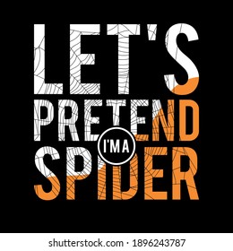 Let's Pretend I'm A Spider - Spider 