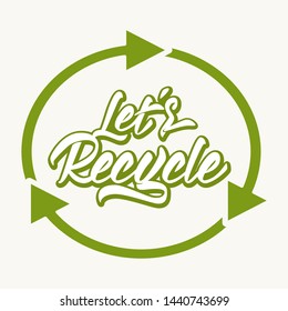 Let's Recycle - hand lettering inscription on green background with contour. Motivational quote for choosing eco friendly lifestyle with ellipse icon. Vector illustration.