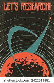 Let's research! Retro Space Propaganda Style Motivation Poster. Red Planet, Orbit, Space Rocket's launch. Aged Dirty Paper Texture Pattern 