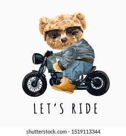 let's ride slogan with bear toy riding motorcycle illustration