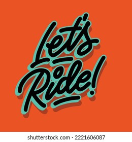 let's ride.vector illustration.calligraphic font isolated on orange background.decoraative inscription.modern typography design perfect for sticker,t shirt,poster,banner,print,etc