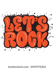Let's rock graffiti t-shirt design.Colorful and fashionable t-shirt design 