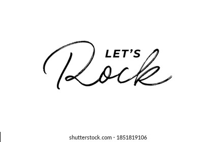 Let's Rock Hand Drawn Vector Lettering. Modern Simple Line Calligraphy Isolated On White Background. Music Phrase. Rock N Roll Grunge Style Typography For Print Stump, T Shirt, Poster Design, Banner. 