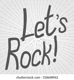 Let's rock! Handwritten words. Lettering. Gray letters on a light background. Rock festival poster. Vector illustration. Design effect in separate layer. 