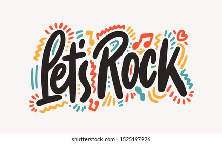 Let's Rock. Modern lettering and calligraphy. Vector typographic quote for rock festival or concert design. Can be printed on T-shirts, bags, posters, invitations, cards, etc.
