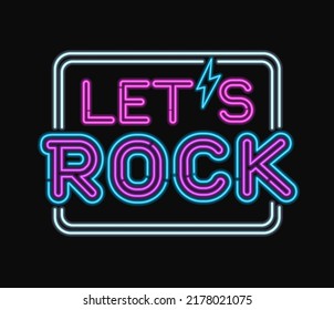 Let's Rock Neon Light Sign Isolated Vector Template. Neon Tube Letters Design For Rock Music, Light Sign.  Rock N Roll Design In Retro 80s - 90s Style Lettering