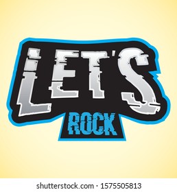Let's Rock  t-shirt and apparel design with grunge effect and textured lettering. Vector print, typography, poster, emblem. - Vector