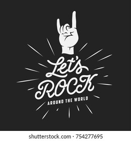 Let's rock typography. Rock on hand gesture. Handmade lettering inscription for prints, posters, flyers. Monochrome hipster label, badge, sign. Vector vintage illustration.