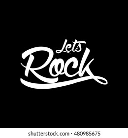 Let's Rock Unique Hand Writing Illustration. Modern lettering and calligraphy. Vector typographic quote for rock festival or concert design.