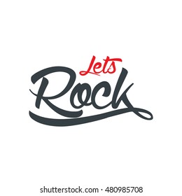 Let's Rock Unique Hand Writing Illustration. Modern lettering and calligraphy. Vector typographic quote for rock festival or concert design.