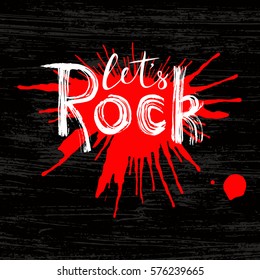 L`ets Rock.Inspiring quote.Vector calligraphy. Hand drawn lettering poster.Typography card
