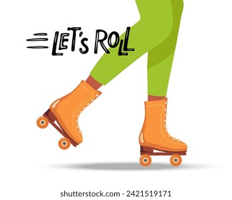 Lets Roll skating. Person skates on rollers. People rollerskater. Girl or guy legs in roller skates. Classical Roller skates, Lets Roll text. Active, Healthy lifestyle. Leisure activity 90s accessory.