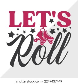 Lets Roll SVG Printable Vector Illustration