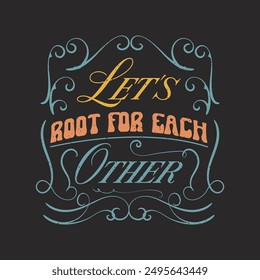 Lets root for each other. Compost design. Compost plant typography t shirt design. Compost poster