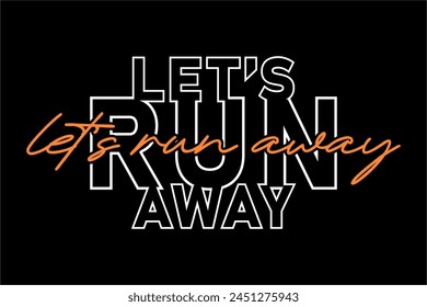 let's run away, GYM slogan quotes t shirt design graphic vector, Fitness motivational, inspirational