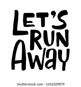  Lets run away hand drawn lettering with abstract sketches. Inspirational phrase on white background. Scandinavian style poster, banner design