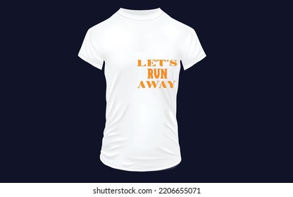 Let's Run Away Tshirt Design