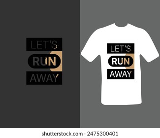 vamos a huir diseño de la camiseta para mi nuevo trabajo. tipografía diseño de la camiseta para la impresión de pantalla digital, etc.
