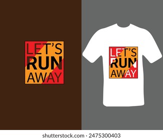 vamos a huir diseño de la camiseta para mi nuevo trabajo. tipografía diseño de la camiseta para la impresión de pantalla digital, etc.