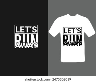 vamos a huir diseño de la camiseta para mi nuevo trabajo. tipografía diseño de la camiseta para la impresión de pantalla digital, etc.