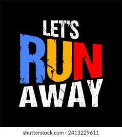 let's run away typography for print t shirt