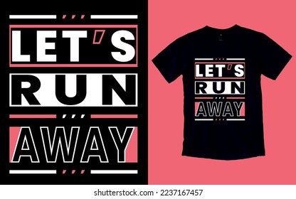 Let's run away typography t-shirt design