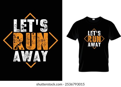 Let's Run Away Typography T-Shirt Design