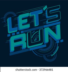 Let's run typography, t-shirt graphics, vectors