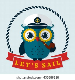 Let's sail! Card with pretty captain owl. Sea theme. Flat design with long shadow. Vector illustration.
