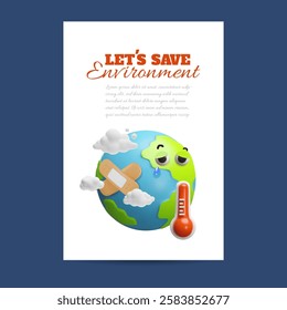 Lets save environment 3D cartoon vector poster. Global warming increase temperature. Crying planet Earth with medical plaster, thermometer. Ecology and environment conservation concept. Climate change