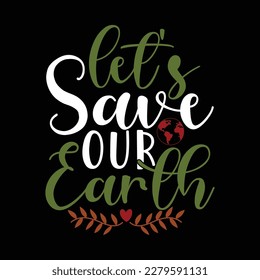 let's save our earth typography vintage style design vector file 