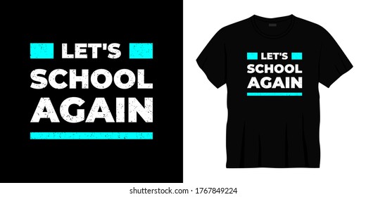 let's school again typography t-shirt design. Ready to print for apparel, poster, illustration. Modern, simple, lettering t shirt vector.