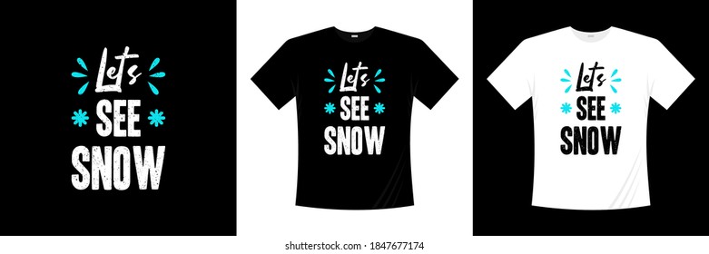 lets see snow typography t-shirt design. Event, holiday, season t shirt.