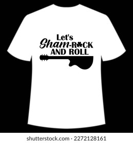 Let's Shamrock And Roll, St. Patrick's Day Shirt Print Template, Lucky Charms, Irish, everyone has a little luck Typography Design