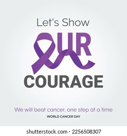 Mostremos nuestra tipografía de cinta de valor. Vamos a vencer al cáncer. un paso a la vez - Día Mundial del Cáncer