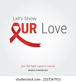 Let's Show Our Live Ribbon Typography. join the fight against cancer - World Cancer Day