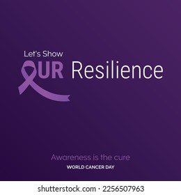 Let's Show Our Resilience Ribbon Typography. Awareness is the cure - World Cancer Day