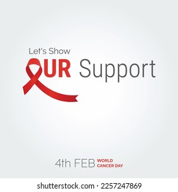 Let's Show Our Support Ribbon Typography. 4th Feb World Cancer Day