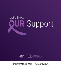 Let's Show Our Support Ribbon Typography. 4th Feb World Cancer Day
