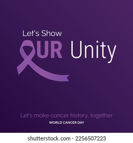 Let's Show our Unity Ribbon Typography. let's make cancer history. together - World Cancer Day