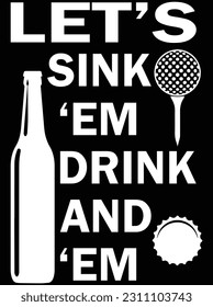 Let's sink 'em drink and 'em vector art design, eps file. design file for t-shirt. svg, eps cuttable design file