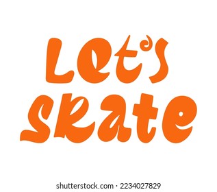 Let's skate, 90s lettering print for skaters.. Vector illustration in trendy 80s-90s. Template for tshirt, poster, banner