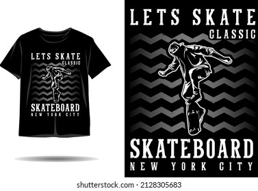 Lets skate classic skateboard silhouette t shirt design