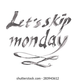 Let's skip monday- hand written lettering illustration