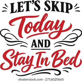 "Let's Skip Today and Stay in Bed" Motivationstyppografie Zitat Illustration